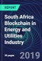 South Africa Blockchain in Energy and Utilities Industry Databook Series (2016-2025) - Blockchain in 15 Countries with 13+ KPIs, Market Size and Forecast Across 6+ Application Segments, Type of Blockchain, and Technology (Applications, Services, Hardware) - Product Thumbnail Image