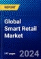 Global Smart Retail Market (2023-2028) by Product, Technology, Systems, Offering, Applications, and Geography, Competitive Analysis, Impact of Covid-19, Impact of Economic Slowdown & Impending Recession with Ansoff Analysis - Product Image