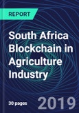 South Africa Blockchain in Agriculture Industry Databook Series (2016-2025) - Blockchain in 15 Countries with 12+ KPIs, Market Size and Forecast Across 5+ Application Segments, Type of Blockchain, and Technology (Applications, Services, Hardware)- Product Image
