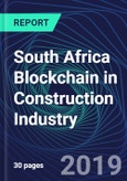 South Africa Blockchain in Construction Industry Databook Series (2016-2025) - Blockchain in 15 Countries with 13+ KPIs, Market Size and Forecast Across 6+ Application Segments, Type of Blockchain, and Technology (Applications, Services, Hardware)- Product Image