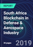 South Africa Blockchain in Defense & Aerospace Industry Databook Series (2016-2025) - Blockchain Market Size and Forecast Across 8+ Application Segments, Type of Blockchain, and Technology (Applications, Services, Hardware)- Product Image