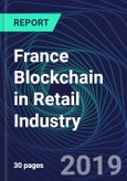 France Blockchain in Retail Industry Databook Series (2016-2025) - Blockchain in 15 Countries with 13+ KPIs, Market Size and Forecast Across 6+ Application Segments, Type of Blockchain, and Technology (Applications, Services, Hardware)- Product Image