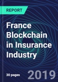 France Blockchain in Insurance Industry Databook Series (2016-2025) - Blockchain in 15 Countries with 14+ KPIs, Market Size and Forecast Across 7+ Application Segments, Type of Blockchain, and Technology (Applications, Services, Hardware)- Product Image