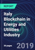 Italy Blockchain in Energy and Utilities Industry Databook Series (2016-2025) - Blockchain in 15 Countries with 13+ KPIs, Market Size and Forecast Across 6+ Application Segments, Type of Blockchain, and Technology (Applications, Services, Hardware)- Product Image