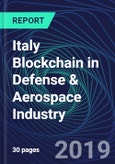 Italy Blockchain in Defense & Aerospace Industry Databook Series (2016-2025) - Blockchain Market Size and Forecast Across 8+ Application Segments, Type of Blockchain, and Technology (Applications, Services, Hardware)- Product Image