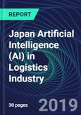 Japan Artificial Intelligence (AI) in Logistics Industry Databook Series (2016-2025) - AI Spending with 15+ KPIs, Market Size and Forecast Across 4+ Application Segments, AI Domains, and Technology (Applications, Services, Hardware)- Product Image