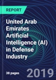 United Arab Emirates Artificial Intelligence (AI) in Defense Industry Databook Series (2016-2025) - AI Spending with 20+ KPIs, Market Size and Forecast Across 11+ Application Segments, AI Domains, and Technology (Applications, Services, Hardware)- Product Image