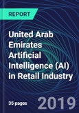 United Arab Emirates Artificial Intelligence (AI) in Retail Industry Databook Series (2016-2025) - AI Spending with 20+ KPIs, Market Size and Forecast Across 9+ Application Segments, AI Domains, and Technology (Applications, Services, Hardware)- Product Image