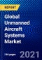Global Unmanned Aircraft Systems Market (2021-2026) by Component, Solution Type, Solution Trait, Rack Unit, Deployment, Modality, Application, Organization Size, Industry Vertical, Geography, Competitive Analysis and the Impact of COVID-19 with Ansoff Analysis - Product Image