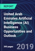 United Arab Emirates Artificial Intelligence (AI) Business Opportunities and Outlook Databook Series (2016-2025) - AI Market Size / Spending Across 18 Sectors, 140+ Application Segments, AI Domains, and Technology (Applications, Services, Hardware)- Product Image