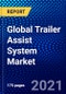 Global Trailer Assist System Market (2021-2026) by Vehicle Type, Sales Channel, Component, Technology, Application, Geography, Competitive Analysis and the Impact of COVID-19 with Ansoff Analysis - Product Image