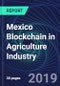Mexico Blockchain in Agriculture Industry Databook Series (2016-2025) - Blockchain in 15 Countries with 12+ KPIs, Market Size and Forecast Across 5+ Application Segments, Type of Blockchain, and Technology (Applications, Services, Hardware) - Product Thumbnail Image