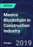 Mexico Blockchain in Construction Industry Databook Series (2016-2025) - Blockchain in 15 Countries with 13+ KPIs, Market Size and Forecast Across 6+ Application Segments, Type of Blockchain, and Technology (Applications, Services, Hardware)- Product Image