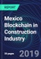 Mexico Blockchain in Construction Industry Databook Series (2016-2025) - Blockchain in 15 Countries with 13+ KPIs, Market Size and Forecast Across 6+ Application Segments, Type of Blockchain, and Technology (Applications, Services, Hardware) - Product Thumbnail Image