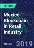 Mexico Blockchain in Retail Industry Databook Series (2016-2025) - Blockchain in 15 Countries with 13+ KPIs, Market Size and Forecast Across 6+ Application Segments, Type of Blockchain, and Technology (Applications, Services, Hardware)- Product Image