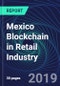 Mexico Blockchain in Retail Industry Databook Series (2016-2025) - Blockchain in 15 Countries with 13+ KPIs, Market Size and Forecast Across 6+ Application Segments, Type of Blockchain, and Technology (Applications, Services, Hardware) - Product Thumbnail Image