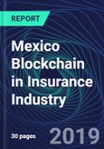 Mexico Blockchain in Insurance Industry Databook Series (2016-2025) - Blockchain in 15 Countries with 14+ KPIs, Market Size and Forecast Across 7+ Application Segments, Type of Blockchain, and Technology (Applications, Services, Hardware)- Product Image