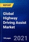 Global Highway Driving Assist Market (2021-2026) by Passenger Car Type, Electric Vehicle Type, Component Type, Autonomy Level, Function, Sales Channel, Geography, Competitive Analysis and the Impact of COVID-19 with Ansoff Analysis - Product Thumbnail Image