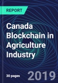 Canada Blockchain in Agriculture Industry Databook Series (2016-2025) - Blockchain in 15 Countries with 12+ KPIs, Market Size and Forecast Across 5+ Application Segments, Type of Blockchain, and Technology (Applications, Services, Hardware)- Product Image