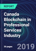 Canada Blockchain in Professional Services Industry Databook Series (2016-2025) - Blockchain in 15 Countries with 14+ KPIs, Market Size and Forecast Across 7+ Application Segments, Type of Blockchain, and Technology (Applications, Services, Hardware)- Product Image