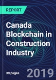 Canada Blockchain in Construction Industry Databook Series (2016-2025) - Blockchain in 15 Countries with 13+ KPIs, Market Size and Forecast Across 6+ Application Segments, Type of Blockchain, and Technology (Applications, Services, Hardware)- Product Image