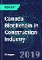 Canada Blockchain in Construction Industry Databook Series (2016-2025) - Blockchain in 15 Countries with 13+ KPIs, Market Size and Forecast Across 6+ Application Segments, Type of Blockchain, and Technology (Applications, Services, Hardware) - Product Thumbnail Image