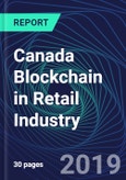 Canada Blockchain in Retail Industry Databook Series (2016-2025) - Blockchain in 15 Countries with 13+ KPIs, Market Size and Forecast Across 6+ Application Segments, Type of Blockchain, and Technology (Applications, Services, Hardware)- Product Image