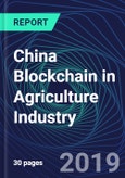 China Blockchain in Agriculture Industry Databook Series (2016-2025) - Blockchain in 15 Countries with 12+ KPIs, Market Size and Forecast Across 5+ Application Segments, Type of Blockchain, and Technology (Applications, Services, Hardware)- Product Image