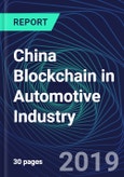 China Blockchain in Automotive Industry Databook Series (2016-2025) - Blockchain Market Size and Forecast Across 8+ Application Segments, Type of Blockchain, and Technology (Applications, Services, Hardware)- Product Image