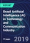 Brazil Artificial Intelligence (AI) in Technology and Communication Industry Databook Series (2016-2025) - AI Spending with 20+ KPIs, Market Size and Forecast Across 9+ Application Segments, AI Domains, and Technology (Applications, Services, Hardware) - Product Thumbnail Image