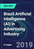 Brazil Artificial Intelligence (AI) in Advertising Industry Databook Series (2016-2025) - AI Spending with 15+ KPIs, Market Size and Forecast Across 5+ Application Segments, AI Domains, and Technology (Applications, Services, Hardware)- Product Image