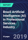 Brazil Artificial Intelligence (AI) in Professional Services Industry Databook Series (2016-2025) - AI Spending with 20+ KPIs, Market Size and Forecast Across 9+ Application Segments, AI Domains, and Technology (Applications, Services, Hardware)- Product Image