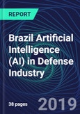 Brazil Artificial Intelligence (AI) in Defense Industry Databook Series (2016-2025) - AI Spending with 20+ KPIs, Market Size and Forecast Across 11+ Application Segments, AI Domains, and Technology (Applications, Services, Hardware)- Product Image