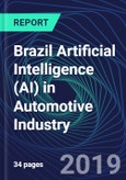 Brazil Artificial Intelligence (AI) in Automotive Industry Databook Series (2016-2025) - AI Spending with 15+ KPIs, Market Size and Forecast Across 7+ Application Segments, AI Domains, and Technology (Applications, Services, Hardware)- Product Image