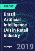 Brazil Artificial Intelligence (AI) in Retail Industry Databook Series (2016-2025) - AI Spending with 20+ KPIs, Market Size and Forecast Across 9+ Application Segments, AI Domains, and Technology (Applications, Services, Hardware)- Product Image