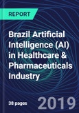 Brazil Artificial Intelligence (AI) in Healthcare & Pharmaceuticals Industry Databook Series (2016-2025) - AI Spending with 20+ KPIs, Market Size and Forecast Across 10+ Application Segments, AI Domains, and Technology (Applications, Services, Hardware)- Product Image