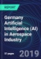 Germany Artificial Intelligence (AI) in Aerospace Industry Databook Series (2016-2025) - AI Spending with 20+ KPIs, Market Size and Forecast Across 10+ Application Segments, AI Domains, and Technology (Applications, Services, Hardware) - Product Thumbnail Image