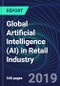 Global Artificial Intelligence (AI) in Retail Industry Databook Series (2016-2025) - AI Spending in 15 Countries with 20+ KPIs by Country, Market Size and Forecast Across 9+ Application Segments, AI Domains, and Technology (Applications, Services, Hardware) - Product Thumbnail Image