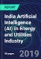 India Artificial Intelligence (AI) in Energy and Utilities Industry Databook Series (2016-2025) - AI Spending with 15+ KPIs, Market Size and Forecast Across 4+ Application Segments, AI Domains, and Technology (Applications, Services, Hardware) - Product Thumbnail Image