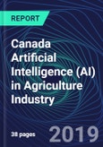 Canada Artificial Intelligence (AI) in Agriculture Industry Databook Series (2016-2025) - AI Spending with 20+ KPIs, Market Size and Forecast Across 11+ Application Segments, AI Domains, and Technology (Applications, Services, Hardware)- Product Image