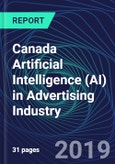 Canada Artificial Intelligence (AI) in Advertising Industry Databook Series (2016-2025) - AI Spending with 15+ KPIs, Market Size and Forecast Across 5+ Application Segments, AI Domains, and Technology (Applications, Services, Hardware)- Product Image