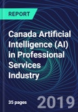 Canada Artificial Intelligence (AI) in Professional Services Industry Databook Series (2016-2025) - AI Spending with 20+ KPIs, Market Size and Forecast Across 9+ Application Segments, AI Domains, and Technology (Applications, Services, Hardware)- Product Image