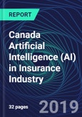 Canada Artificial Intelligence (AI) in Insurance Industry Databook Series (2016-2025) - AI Spending with 15+ KPIs, Market Size and Forecast Across 6+ Application Segments, AI Domains, and Technology (Applications, Services, Hardware)- Product Image