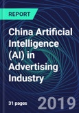 China Artificial Intelligence (AI) in Advertising Industry Databook Series (2016-2025) - AI Spending with 15+ KPIs, Market Size and Forecast Across 5+ Application Segments, AI Domains, and Technology (Applications, Services, Hardware)- Product Image