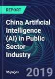 China Artificial Intelligence (AI) in Public Sector Industry Databook Series (2016-2025) - AI Spending with 20+ KPIs, Market Size and Forecast Across 9+ Application Segments, AI Domains, and Technology (Applications, Services, Hardware)- Product Image