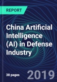 China Artificial Intelligence (AI) in Defense Industry Databook Series (2016-2025) - AI Spending with 20+ KPIs, Market Size and Forecast Across 11+ Application Segments, AI Domains, and Technology (Applications, Services, Hardware)- Product Image