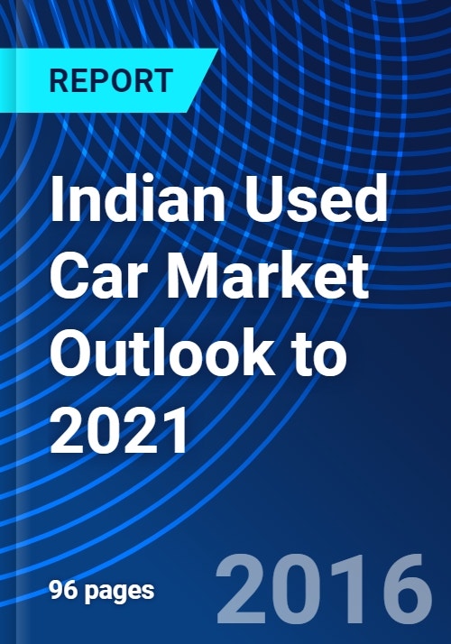 Indian Used Car Market Outlook to 2021 Research and Markets