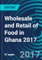 Wholesale and Retail of Food in Ghana 2017 - Product Thumbnail Image