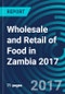 Wholesale and Retail of Food in Zambia 2017 - Product Thumbnail Image
