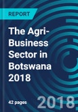 The Agri-Business Sector in Botswana 2018- Product Image